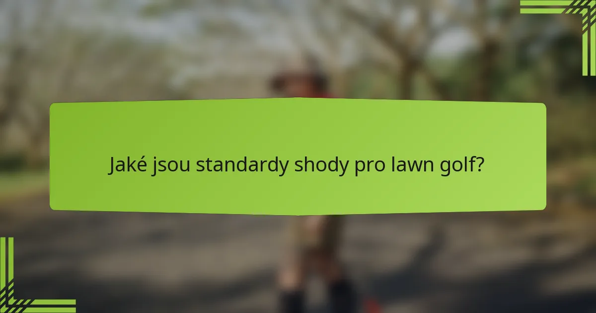 Jaké jsou standardy shody pro lawn golf?